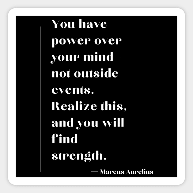 Stoic Quote Marcus Aurelius You Have Power Over Your Mind Magnet by ReflectionEternal